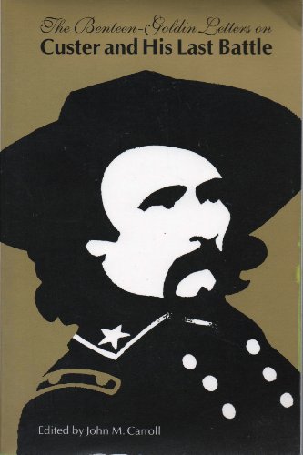 Beispielbild fr The Benteen-Goldin Letters on Custer and His Last Battle zum Verkauf von KuleliBooks