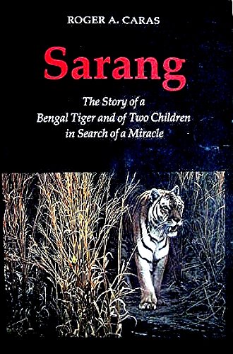 Stock image for Sarang: The Story of a Bengal Tiger and of Two Children in Search of a Miracle for sale by Bookmonger.Ltd