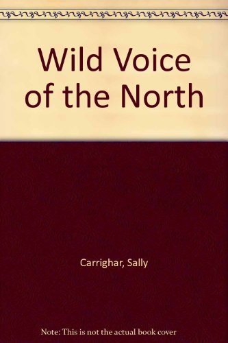 Stock image for Wild Voice of the North for sale by Bookmans