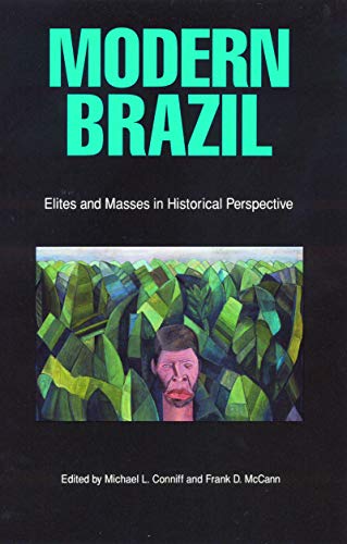 Imagen de archivo de Modern Brazil : Elites and Masses in Historical Perspective (Latin American Studies Ser.) a la venta por A Good Read, LLC