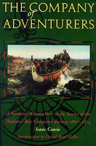 

The Company of Adventurers: A Narrative of Seven Years in the Service of the Hudson's Bay Company during 1867-1874