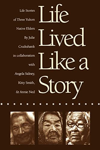 9780803263529: Life Lived Like a Story: Life Stories of Three Yukon Native Elders (American Indian Lives)