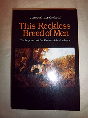 Stock image for This Reckless Breed of Men: The Trappers and Fur Traders of the Southwest for sale by BooksRun