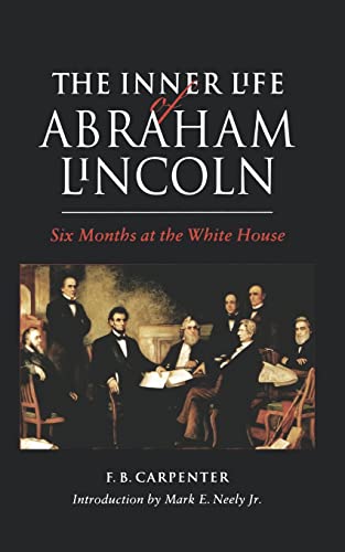 9780803263659: The Inner Life of Abraham Lincoln: Six Months at the White House