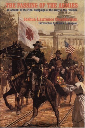 Stock image for The Passing of the Armies An Account of the Final Campaign of the Army of the Potomac, Based Upon Personal Reminiscences of the Fifth Army Corps for sale by Frenchboro Books
