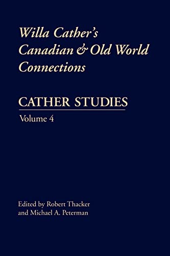 Stock image for Willa Cather's Canadian and Old World Connections: Cather Studies Volume 4 for sale by Bluestem Books