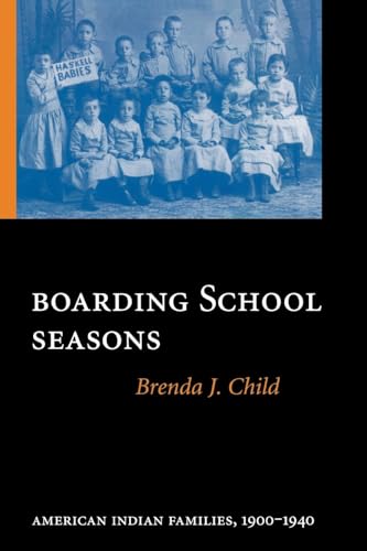 Stock image for Boarding School Seasons: American Indian Families, 1900-1940 (North American Indian Prose Award) for sale by GF Books, Inc.