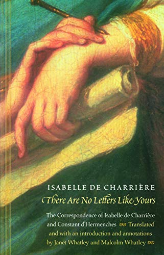 Imagen de archivo de There are no letters like yours: the correspondence of Isabelle de Charriere and Constant d'Hermenches. a la venta por Kloof Booksellers & Scientia Verlag