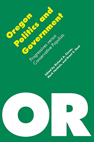 Beispielbild fr Oregon Politics and Government : Progressives Versus Conservative Populists zum Verkauf von Better World Books