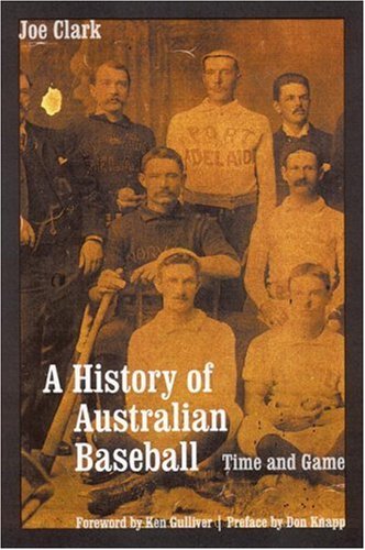 Stock image for A History of Australian Baseball: Time and Game for sale by Ergodebooks