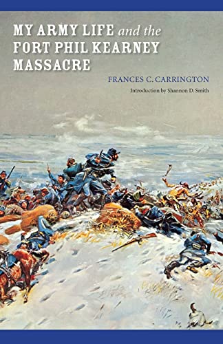 Stock image for My Army Life and the Fort Phil Kearney Massacre: With an Account of the Celebration of "Wyoming Opened" (Bison Book) for sale by BooksRun
