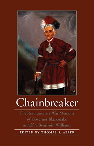 Stock image for Chainbreaker: The Revolutionary War Memoirs of Governor Blacksnake as told to Benjamin Williams (American Indian Lives) for sale by ZBK Books