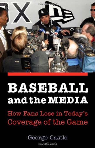 Baseball and the Media: How Fans Lose in Today's Coverage of the Game