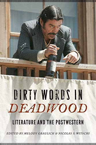 Stock image for Dirty Words in Deadwood: Literature and the Postwestern (Postwestern Horizons) for sale by Books Unplugged