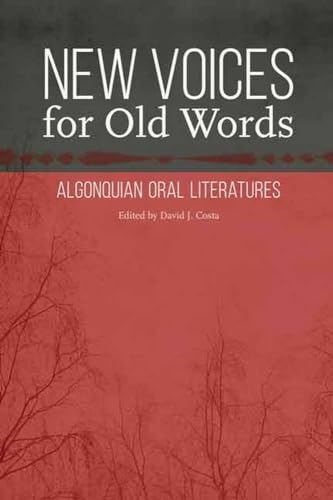 Stock image for New Voices for Old Words: Algonquian Oral Literatures (Studies in the Anthropology of North American Indians) for sale by Midtown Scholar Bookstore