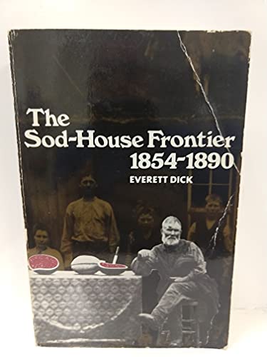 9780803265516: Sod House Frontier, 1854-90: A Social History of the Northern Plains from the Creation of Kansas to the Admission of the Dakotas