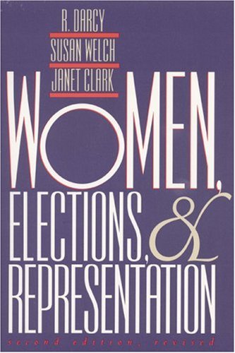 Women, Elections, & Representation (Women and Politics) (9780803265974) by Darcy, R.; Clark, Janet; Welch, Susan