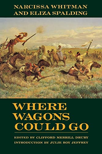 Imagen de archivo de Where Wagons Could Go: Narcissa Whitman and Eliza Spalding a la venta por Weller Book Works, A.B.A.A.