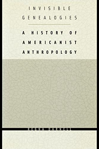 Stock image for Invisible Genealogies: A History of Americanist Anthropology (Critical Studies in the History of Anthropology) for sale by WorldofBooks