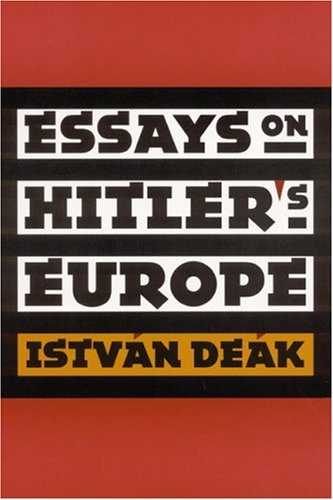 Essays on Hitler's Europe (9780803266308) by Deak, Istvan