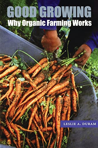 Stock image for Good Growing : Why Organic Farming Works for sale by Better World Books
