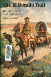Stock image for The El Dorado Trail: The Story of the Gold Rush Routes across Mexico (Bison Book) for sale by Once Upon A Time Books