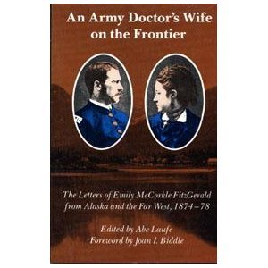 9780803268593: An Army Doctor's Wife on the Frontier: The Letters of Emily McCorkle Fitzgerald from Alaska and the Far West, 1874-1878