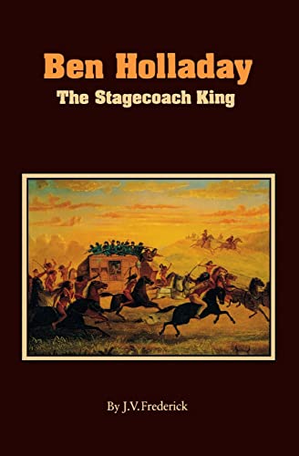 Imagen de archivo de Ben Holladay: The Stagecoach King a la venta por Jenson Books Inc