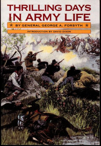 Thrilling Days In Army Life By General George A. Forsyth, U. S. A. Introduction by David Dixon