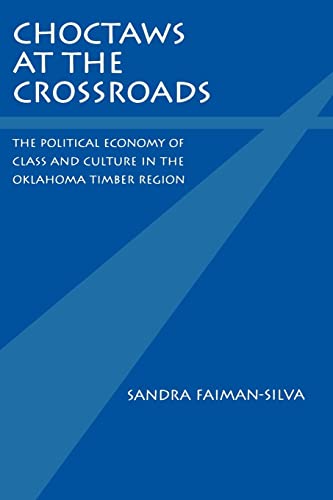 Choctaws at the Crossroads: The Political Economy of Class and Culture in the Oklahoma Timber Region