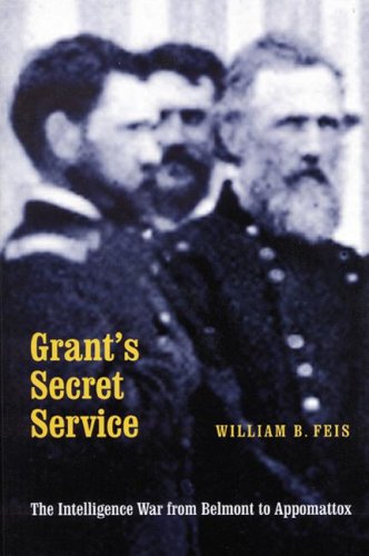 9780803269118: Grant's Secret Service: The Intelligence War from Belmont to Appomattox
