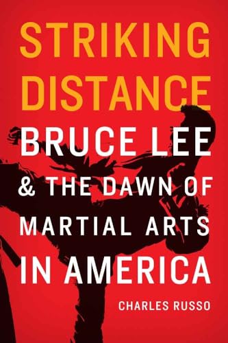 Beispielbild fr Striking Distance : Bruce Lee & the Dawn of Martial Arts in America zum Verkauf von Better World Books