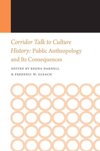 Stock image for Corridor Talk to Culture History Public Anthropology and Its Consequences for sale by Michener & Rutledge Booksellers, Inc.