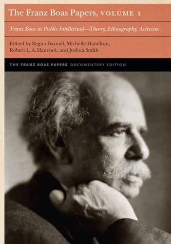 9780803269842: The Franz Boas Papers, Volume 1: Franz Boas as Public Intellectual―Theory, Ethnography, Activism (Franz Boas Papers Documentary Edition)