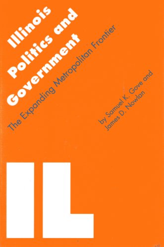 Stock image for Illinois Politics and Government: The Expanding Metropolitan Frontier (Politics and Governments of the American States) for sale by Open Books