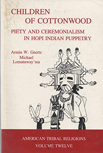 Stock image for Children of Cottonwood: Piety and Ceremonialism in Hopi Indian Puppetry (American Tribal Religions) for sale by BookResQ.