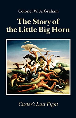 Imagen de archivo de The Story of the Little Big Horn: Custer's Last Fight a la venta por Brillig's Books