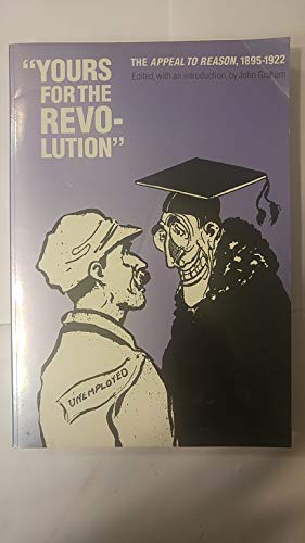 Yours for the Revolution: The Appeal to Reason, 1895-1922.