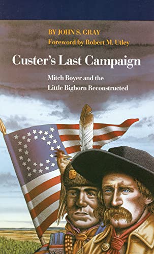 9780803270404: Custer's Last Campaign: Mitch Boyer and the Little Bighorn Reconstructed