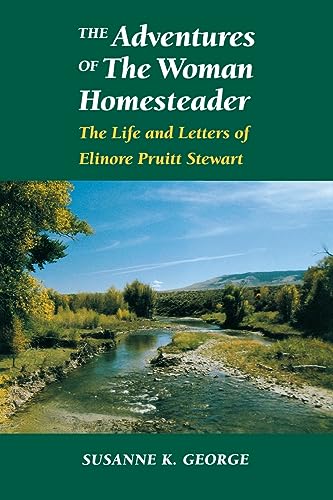 The Adventures of the Woman Homesteader: The Life and Letters of Elinore Pruitt Stewart