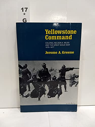 Imagen de archivo de Yellowstone Command: Colonel Nelson A. Miles and the Great Sioux War, 1876-1877 a la venta por HPB-Ruby
