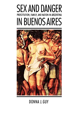 9780803270480: Sex & Danger in Buenos Aires: Prostitution, Family, and Nation in Argentina