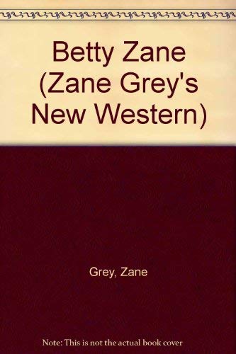 9780803270572: Betty Zane (Zane Grey's New Western)