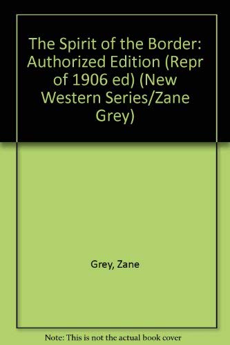 9780803270619: The Spirit of the Border: A Romance of the Early Settlers in the Ohio Valley (Repr of 1906 Ed) (New Western Series/Zane Grey)