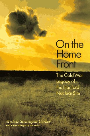 Beispielbild fr On the Home Front: The Cold War Legacy of the Hanford Nuclear Site zum Verkauf von Ergodebooks