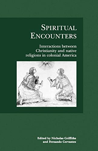 9780803270817: Spiritual Encounters: Interactions Between Christianity and Native Religions in Colonial America