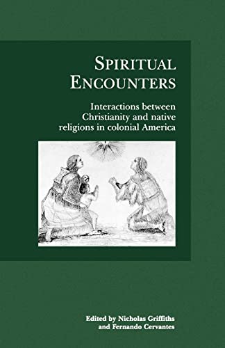 9780803270817: Spiritual Encounters: Interactions between Christianity and Native Religions in Colonial America