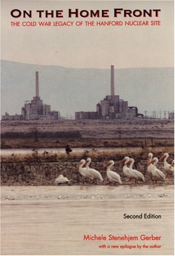9780803271012: On the Home Front: The Cold War Legacy of the Hanford Nuclear Site
