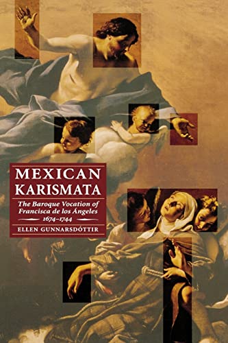 9780803271135: Mexican Karismata: The Baroque Vocation of Francisca de Los Angeles, 1674-1744 (Engendering Latin America)