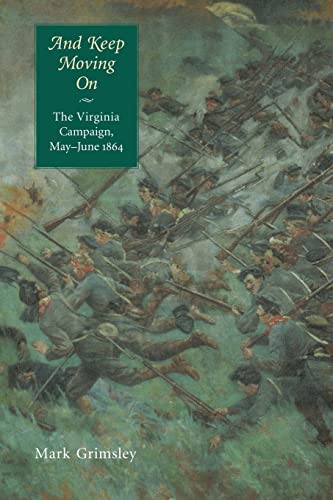 Beispielbild fr And Keep Moving On: The Virginia Campaign, May-June 1864 (Great Campaigns of the Civil War) zum Verkauf von SecondSale